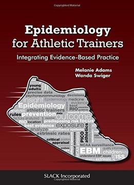 Epidemiology For Athletic Trainers: Integrating Evidence-based Practice