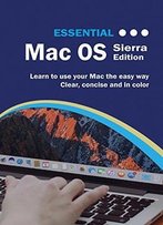 Essential Mac Os: Sierra Edition (Computer Essentials)