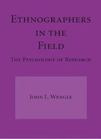 Ethnographers In The Field: The Psychology Of Research