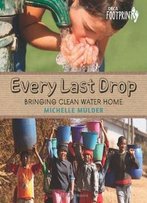 Every Last Drop: Bringing Clean Water Home (Orca Footprints)