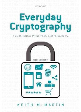 Everyday Cryptography: Fundamental Principles And Applications