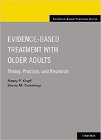 Evidence-Based Treatment With Older Adults: Theory, Practice, And Research