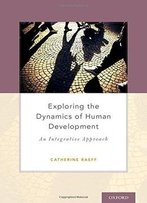 Exploring The Dynamics Of Human Development: An Integrative Approach