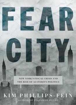 Fear City New Yorks Fiscal Crisis and the Rise of Austerity Politics
Epub-Ebook