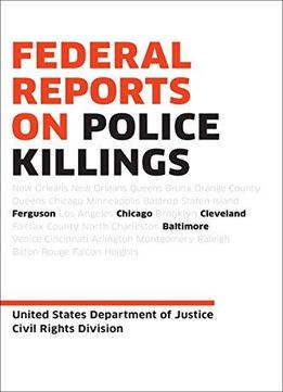Federal Reports On Police Killings: Ferguson, Cleveland, Baltimore, And Chicago