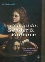 Femicide, Gender And Violence: Discourses And Counterdiscourses In Italy