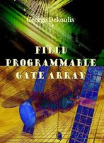 Field: Programmable Gate Array Ed. By George Dekoulis