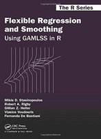 Flexible Regression And Smoothing: Using Gamlss In R