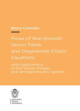 Flows Of Non-smooth Vector Fields And Degenerate Elliptic Equations: With Applications To The Vlasov-poisson And Semigeostrophi