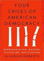 Four Crises Of American Democracy: Representation, Mastery, Discipline, Anticipation