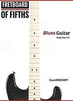 Fretboard Of Fifths: Blues Guitar Study Plan One