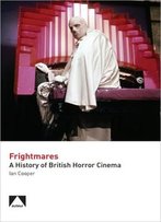 Frightmares: A History Of British Horror Cinema