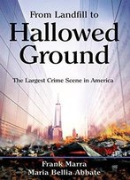 From Landfill To Hallowed Ground: The Largest Crime Scene In America