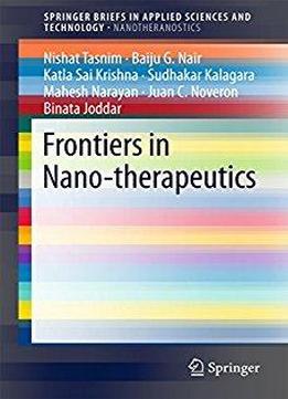 Frontiers In Nano-therapeutics (springerbriefs In Applied Sciences And Technology)