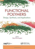 Functional Polymers: Design, Synthesis, And Applications