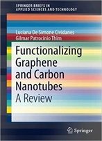 Functionalizing Graphene And Carbon Nanotubes: A Review