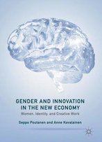 Gender And Innovation In The New Economy: Women, Identity, And Creative Work