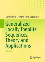 Generalized Locally Toeplitz Sequences: Theory And Applications: Volume I