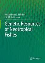 Genetic Resources Of Neotropical Fishes