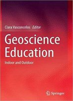 Geoscience Education: Indoor And Outdoor