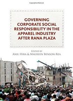 Governing Corporate Social Responsibility In The Apparel Industry After Rana Plaza