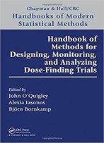 Handbook Of Methods For Designing, Monitoring, And Analyzing Dose-Finding Trials