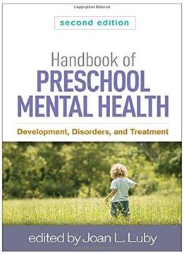 Handbook Of Preschool Mental Health, Second Edition: Development, Disorders, And Treatment