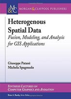 Heterogenous Spatial Data: Fusion, Modeling, And Analysis For Gis Applications