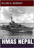 Hmas Nepal: The Chameleon, 1939-43 (Ships At War)