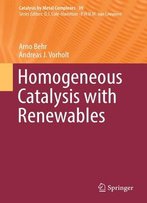 Homogeneous Catalysis With Renewables
