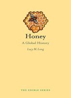 Honey: A Global History (Edible Series)