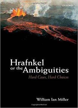 Hrafnkel Or The Ambiguities: Hard Cases, Hard Choices