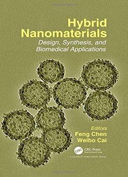 Hybrid Nanomaterials: Design, Synthesis, And Biomedical Applications