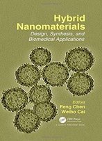 Hybrid Nanomaterials: Design, Synthesis, And Biomedical Applications