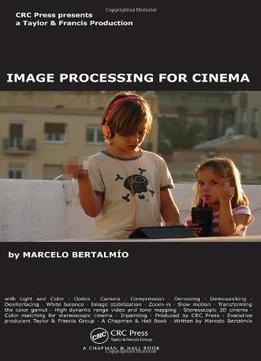 Image Processing For Cinema (chapman & Hall/crc Mathematical And Computational Imaging Sciences Series)