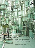 Imagined Theatres: Writing For A Theoretical Stage