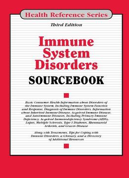 Immune System Disorders Sourcebook, 3 Edition