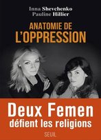 Inna Shevchenko, Pauline Hillier, Anatomie De L'Oppression