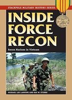 Inside Force Recon: Recon Marines In Vietnam (Stackpole Military History Series)
