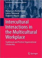 Intercultural Interactions In The Multicultural Workplace