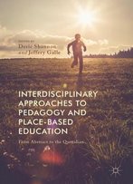 Interdisciplinary Approaches To Pedagogy And Place-Based Education: From Abstract To The Quotidian