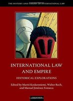 International Law And Empire: Historical Explorations