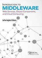Introduction To Middleware: Web Services, Object Components, And Cloud Computing