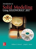 Introduction To Solid Modeling Using Solidworks 2017 (Engineering Graphics)
