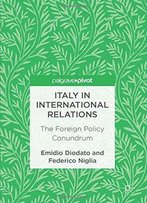 Italy In International Relations: The Foreign Policy Conundrum