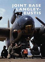 Joint Base Langley-Eustis (Images Of Modern America)