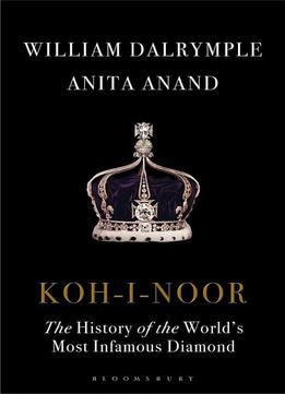 Koh-i-noor: The History Of The World's Most Infamous Diamond