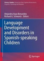 Language Development And Disorders In Spanish-Speaking Children