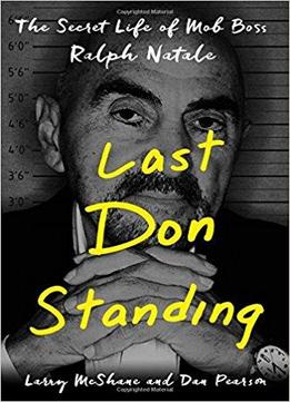Last Don Standing: The Secret Life Of Mob Boss Ralph Natale