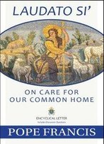 Laudato Si: On Care For Our Common Home